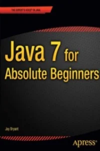 Java 7 For Absolute Beginners