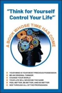 Think For Yourself : Control Your Life