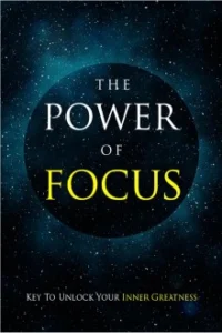 The Power Of Focus