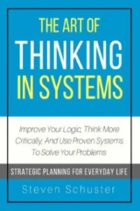 The Art Of Thinking In Systems